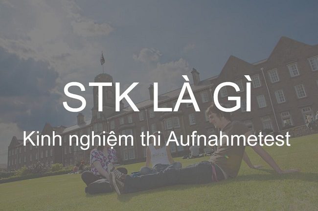 STK là gì và thông tin về trường dự bị đại học Đức